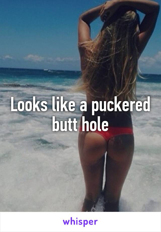 Puckered Ass Hole